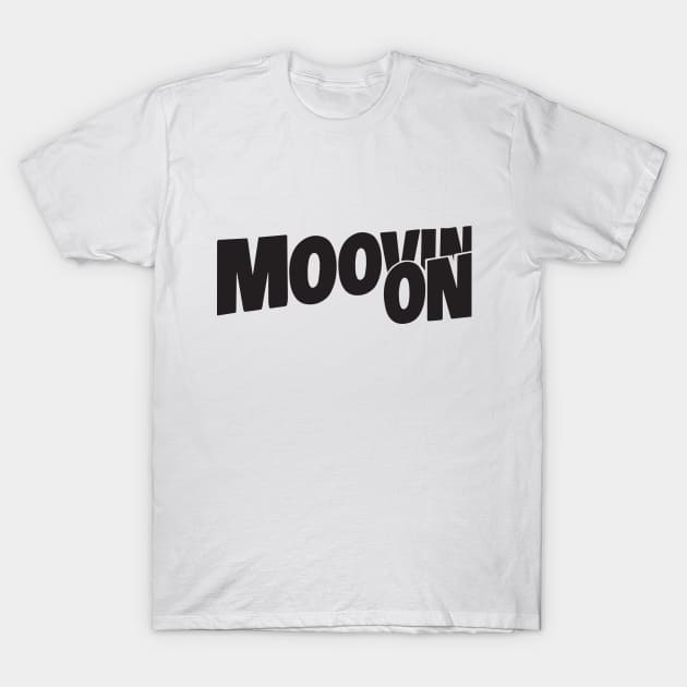 Moovin On T-Shirt by ADCArtAttack